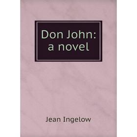 

Книга Don John: a novel. Ingelow Jean