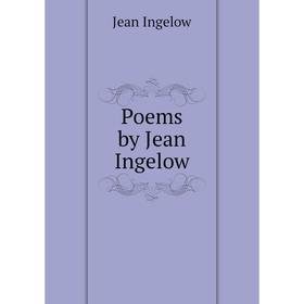 

Книга Poems by Jean Ingelow. Ingelow Jean