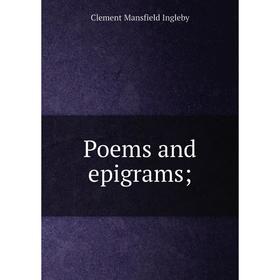 

Книга Poems and epigrams; Ingleby Clement Mansfield