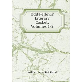 

Книга Odd Fellows' Literary Casket, Volumes 1-2