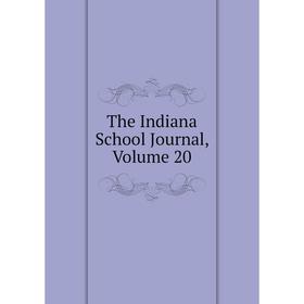 

Книга The Indiana School Journal, Volume 20