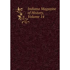 

Книга Indiana Magazine of History, Volume 14