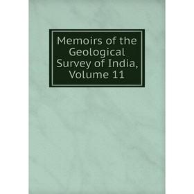 

Книга Memoirs of the Geological Survey of India, Volume 11