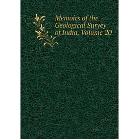 

Книга Memoirs of the Geological Survey of India, Volume 20