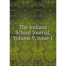 

Книга The Indiana School Journal, Volume 9, issue 1