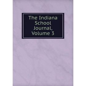 

Книга The Indiana School Journal, Volume 3