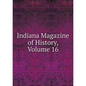 

Книга Indiana Magazine of History, Volume 16