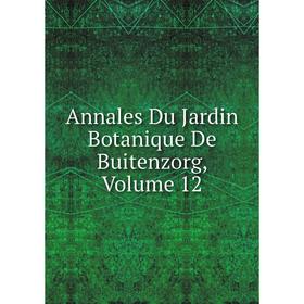 

Книга Annales Du Jardin Botanique De Buitenzorg, Volume 12