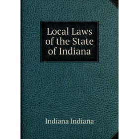 

Книга Local Laws of the State of Indiana
