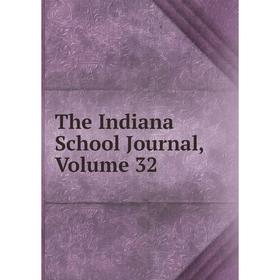 

Книга The Indiana School Journal, Volume 32