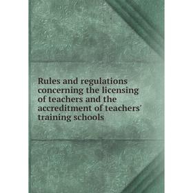 

Книга Rules and regulations concerning the licensing of teachers and the accreditment of teachers' training schools