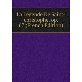 

Книга La Légende De Saint-christophe. op. 67