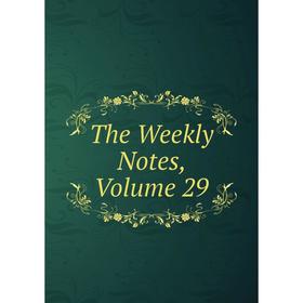 

Книга The Weekly Notes, Volume 29