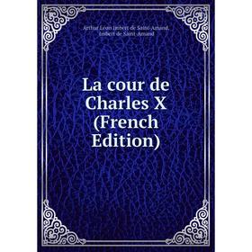 

Книга La cour de Charles X