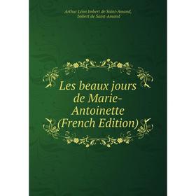 

Книга Les beaux jours de Marie-Antoinette