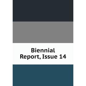 

Книга Biennial Report, Issue 14