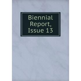 

Книга Biennial Report, Issue 13