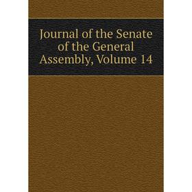 

Книга Journal of the Senate of the General Assembly, Volume 14