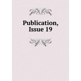 

Книга Publication, Issue 19