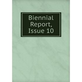 

Книга Biennial Report, Issue 10