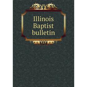 

Книга Illinois Baptist bulletin