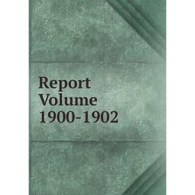 

Книга Report Volume 1900-1902