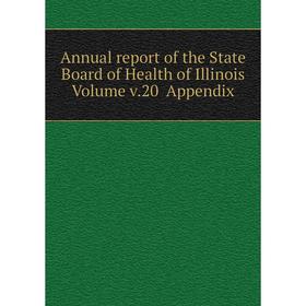 

Книга Annual report of the State Board of Health of Illinois Volume v.20 Appendix