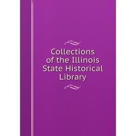 

Книга Collections of the Illinois State Historical Library