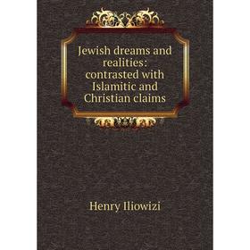 

Книга Jewish dreams and realities: contrasted with Islamitic and Christian claims