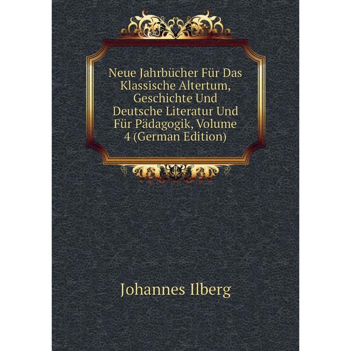 фото Книга neue jahrbücher für das klassische altertum, geschichte und deutsche literatur und für pädagogik, volume 4 nobel press