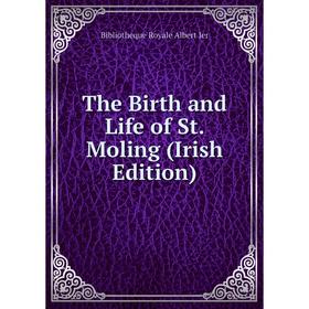 

Книга The Birth and Life of St. Moling (Irish Edition). Bibliotheque Royale Albert Ier