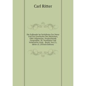 

Книга Die Erdkunde Im Verhältniss Zur Natur Und Zur Geschichte Des Menschen, Oder Allgemeine, Vergleichende Geographie. 2E, Vermehrte Und Verbesserte