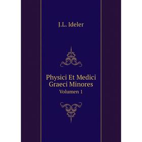 

Книга Physici Et Medici Graeci Minores Volumen 1. J.L. Ideler