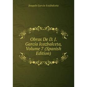 

Книга Obras De D J García Icazbalceta, Volume 7