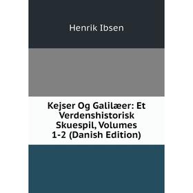 

Книга Kejser Og Galilæer: Et Verdenshistorisk Skuespil, Volumes 1-2 (Danish Edition)