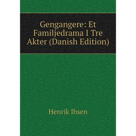 

Книга Gengangere: Et Familjedrama I Tre Akter (Danish Edition). Henrik Ibsen