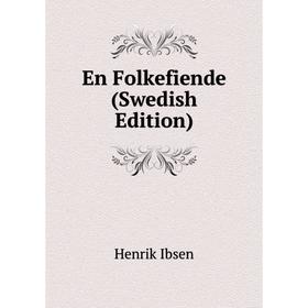 

Книга En Folkefiende (Swedish Edition). Henrik Ibsen