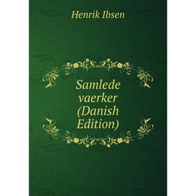 

Книга Samlede vaerker (Danish Edition). Henrik Ibsen