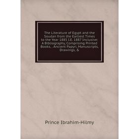 

Книга The Literature of Egypt and the Soudan from the Earliest Times to the Year 1885 I.E. 1887 Inclusive: A Bibliography, Comprising Printed Books, A