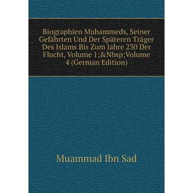 

Книга Biographien Muhammeds, Seiner Gefährten Und Der Späteren Träger Des Islams Bis Zum Jahre 230 Der Flucht, Volume 1; Volume 4 (German Edition)