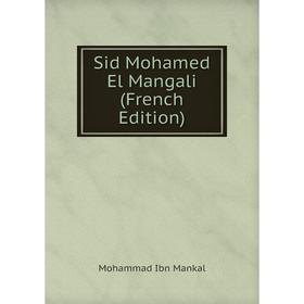 

Книга Sid Mohamed El Mangali (French Edition). Mohammad Ibn Mankal