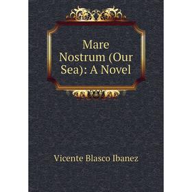 

Книга Mare Nostrum (Our Sea): a novel