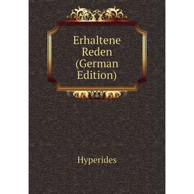 

Книга Erhaltene Reden (German Edition). Hyperides