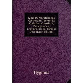 

Книга Liber De Munitionibus Castrorum: Textum Ex Codicibus Constituit, Prolegomena, Commentarium, Tabulas Duas