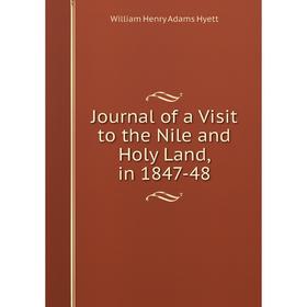 

Книга Journal of a Visit to the Nile and Holy Land, in 1847-48