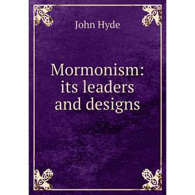 

Книга Mormonism: its leaders and designs