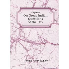 

Книга Papers On Great Indian Questions of the Day