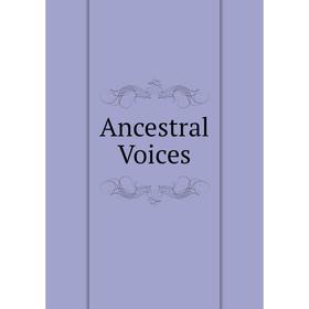 

Книга Ancestral Voices