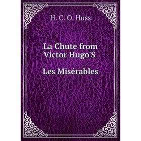 

Книга La Chute from Victor Hugo'S Les Misérables