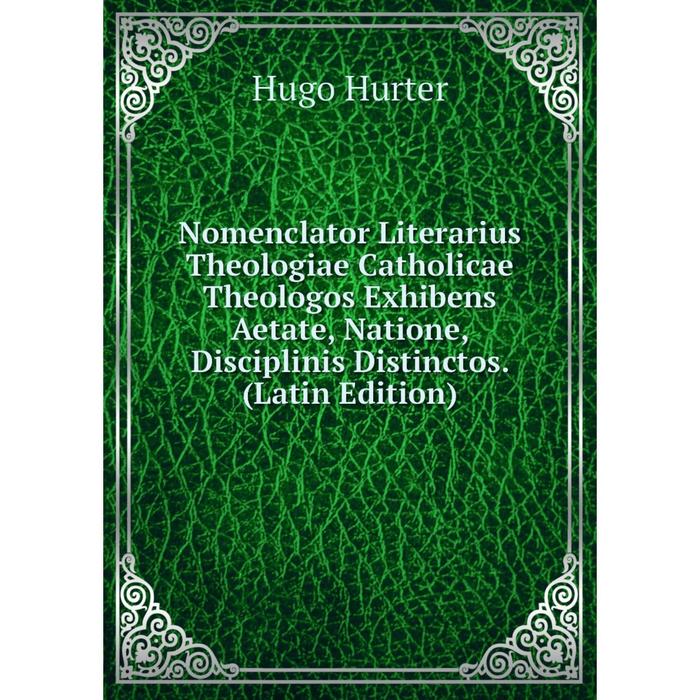 фото Книга nomenclator literarius theologiae catholicae theologos exhibens aetate, natione, disciplinis distinctos nobel press